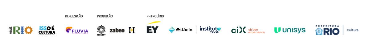 Realização: Fluvia. Produção: Trinity e Zabeo. Patrocínio: EY, Estácio, Instituto Yduqs, CiX Citizen Experience e Unisys. Marcas institucionais Visit Rio, ISSO é Cultura e Prefeitura do Rio — Cultura.
